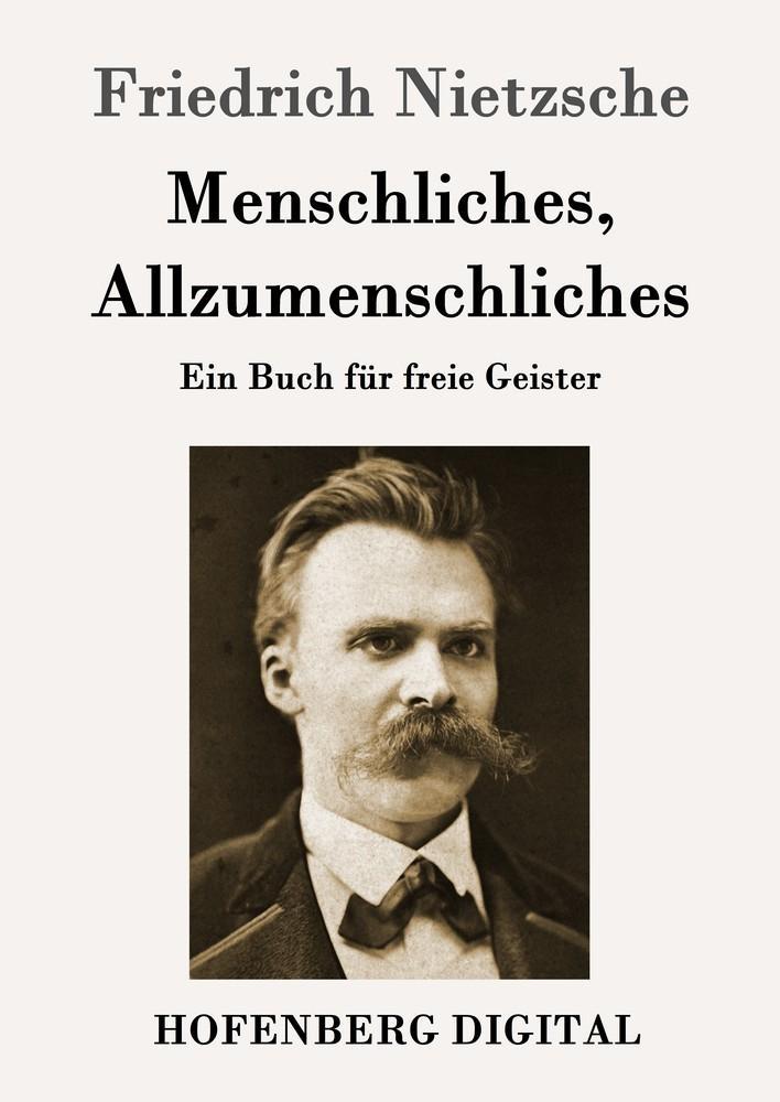 Menschliches Allzumenschliches - Friedrich Nietzsche