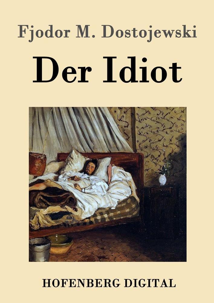 Der Idiot - Fjodor M. Dostojewski