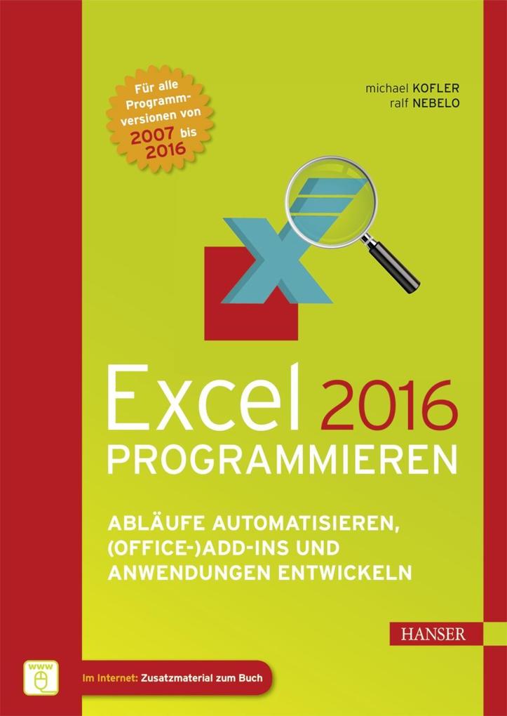 Excel 2016 programmieren - Michael Kofler/ Ralf Nebelo
