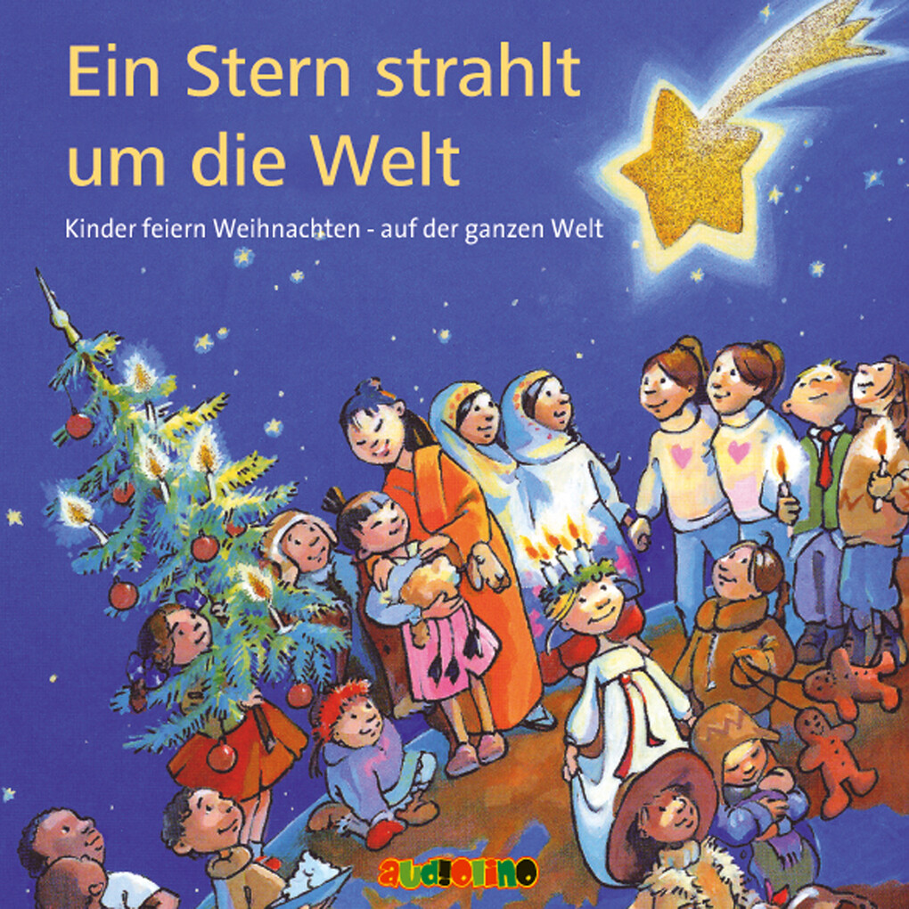 Ein Stern strahlt um die Welt. Kinder feiern Weihnachten ' Auf der ganzen Welt - Antonia Michaelis