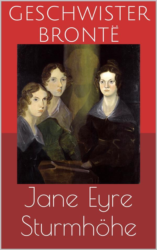 Jane Eyre / Sturmhöhe (Wuthering Heights) - Geschwister Brontë