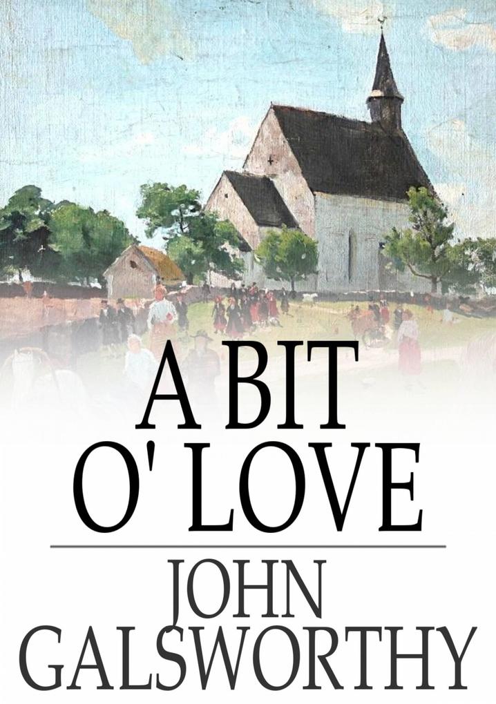 Bit O' Love - John Galsworthy