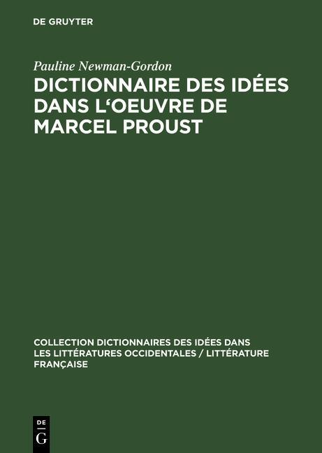 Dictionnaire des idées dans l'oeuvre de Marcel Proust - Pauline Newman-Gordon