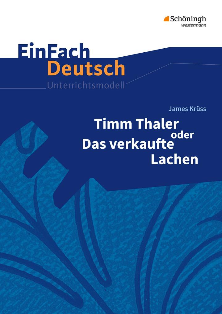 Timm Thaler oder Das verkaufte Lachen. EinFach Deutsch Unterrichtsmodelle - James Krüss/ Katharina Kaiser/ Frauke Heß/ Luzia Schünemann
