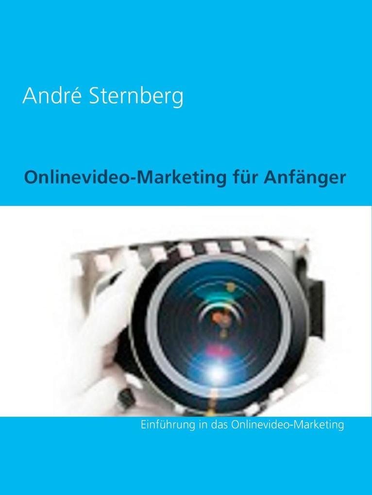 Onlinevideo-Marketing für Anfänger - André Sternberg