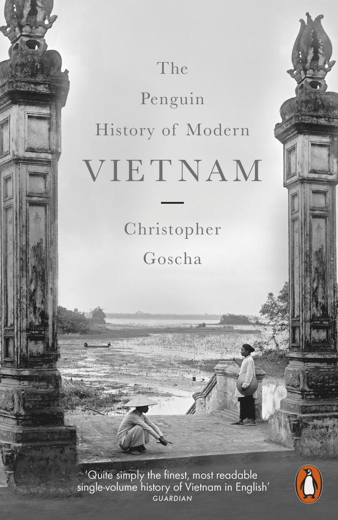 The Penguin History of Modern Vietnam - Christopher Goscha
