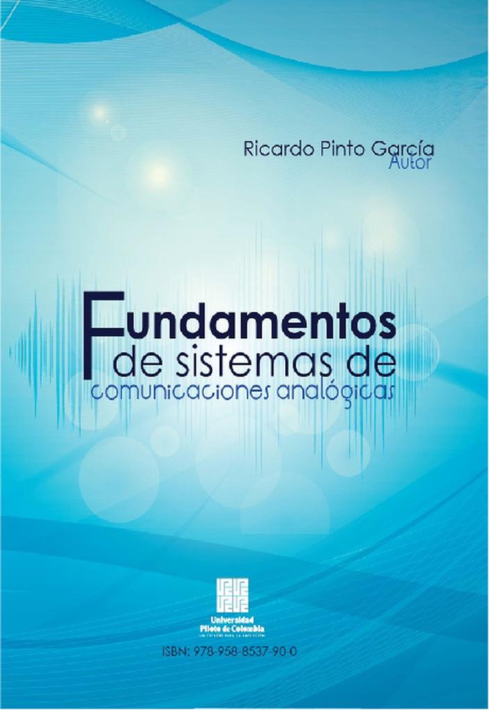 Fundamentos de sistemas de comunicaciones analógicas - Ricardo Pinto García