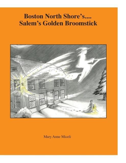 Boston North Shore´s ... Salem´s Golden Broomstick als Taschenbuch von Mary Anne Miceli - Miceli