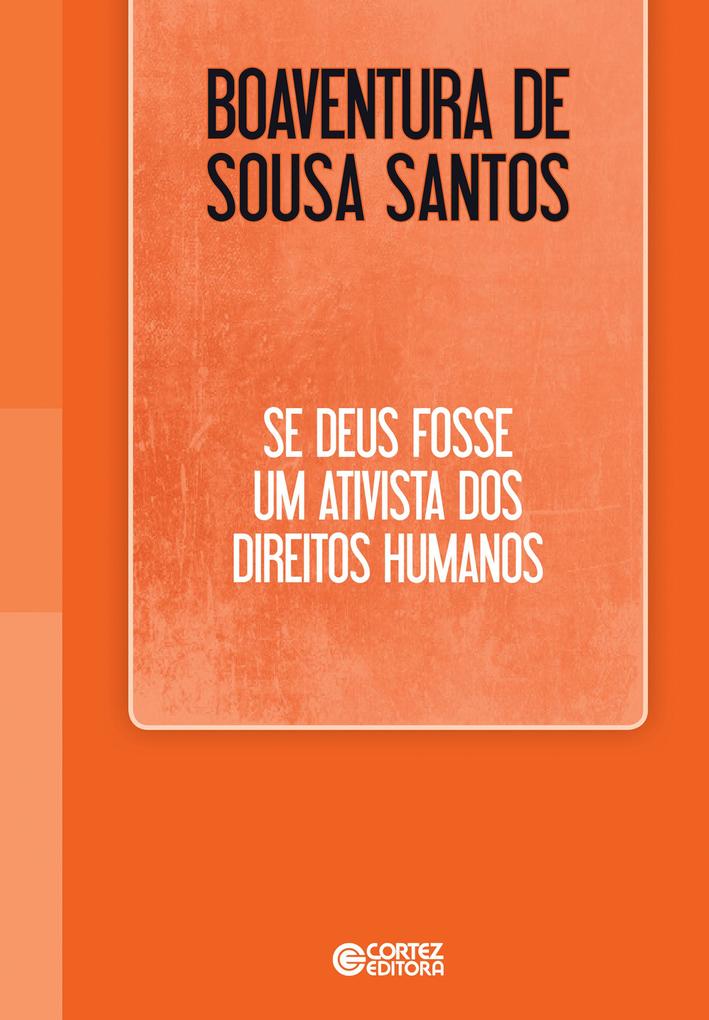 Se Deus fosse um ativista dos direitos humanos - Boaventura de Sousa Santos