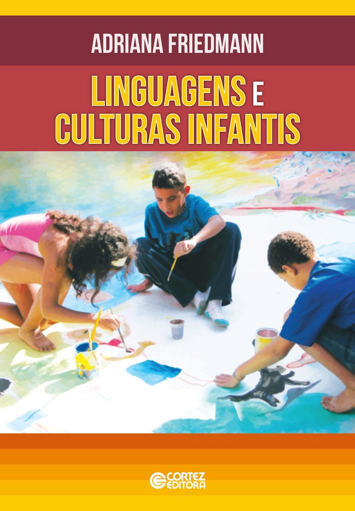 Linguagens e culturas infantis - Adriana Friedmann
