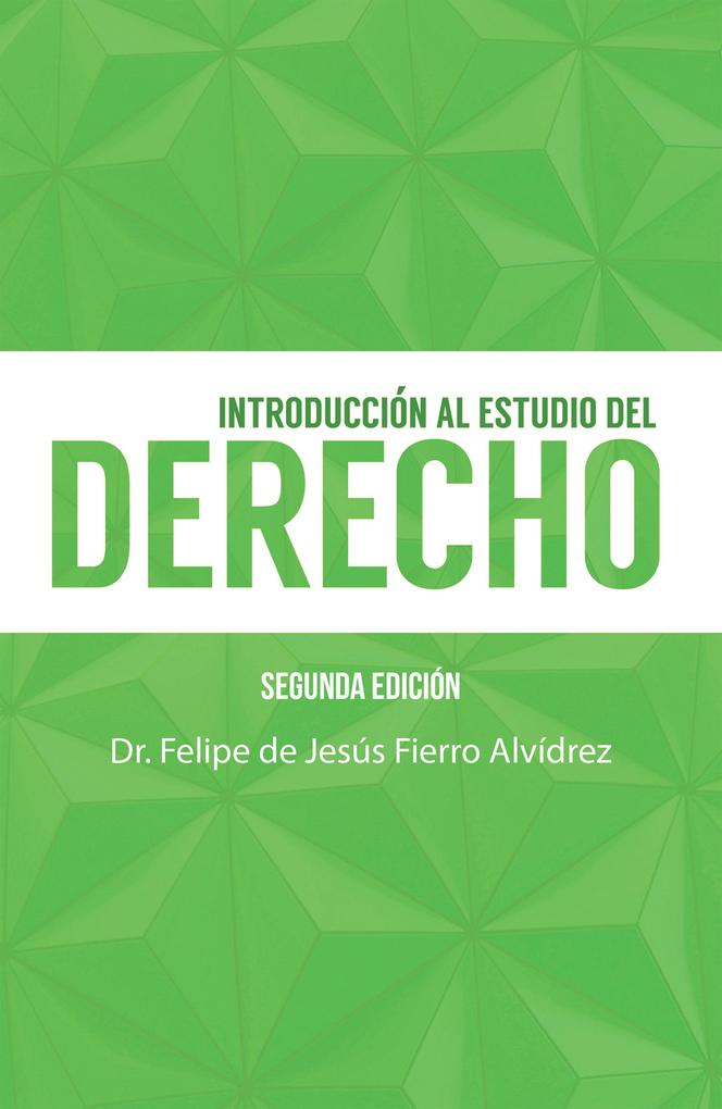 Introducción Al Estudio Del Derecho - Felipe De Jesus Fierro Alvidrez