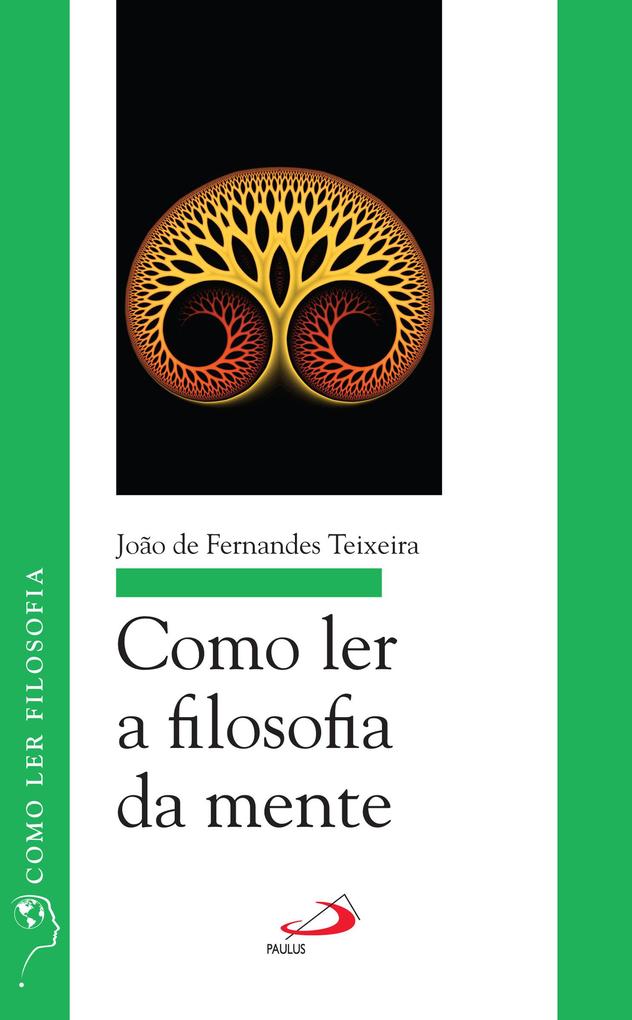 Como ler a filosofia da mente - João de Fernandes Teixeira