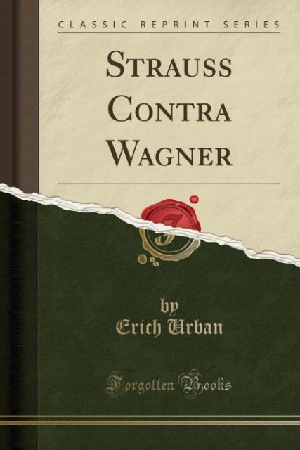 Strauss Contra Wagner (Classic Reprint) als Taschenbuch von Erich Urban - Forgotten Books