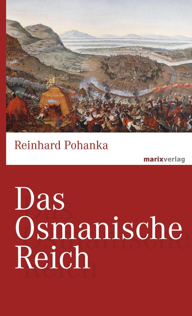 Das Osmanische Reich - Reinhard Pohanka