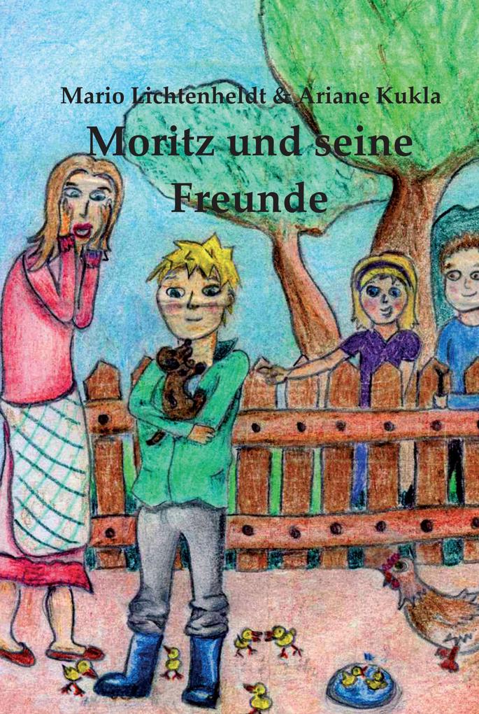 Moritz und seine Freunde - Ariane Kukla/ Mario Lichtenheldt