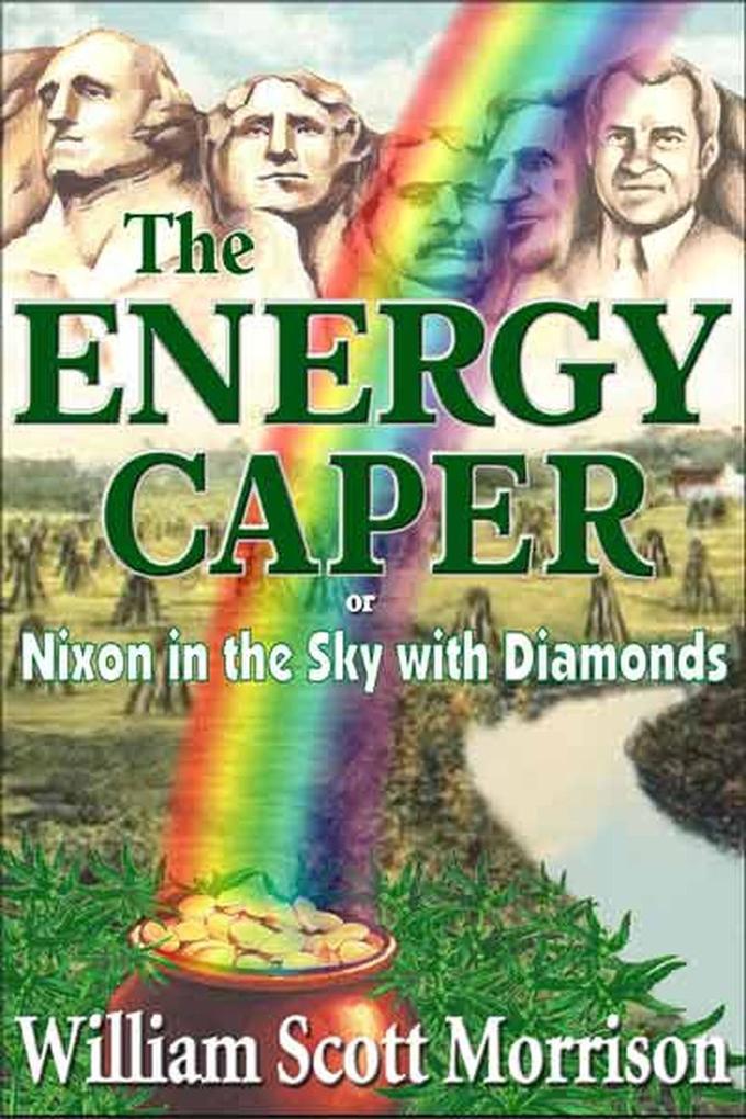 The Energy Caper or Nixon in the Sky with Diamonds (The Sixties Generation #1) - William Scott Morrison