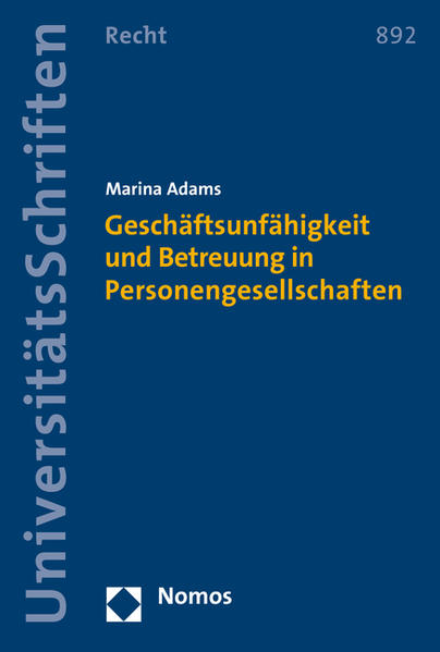 Geschäftsunfähigkeit und Betreuung in Personengesellschaften - Marina Adams