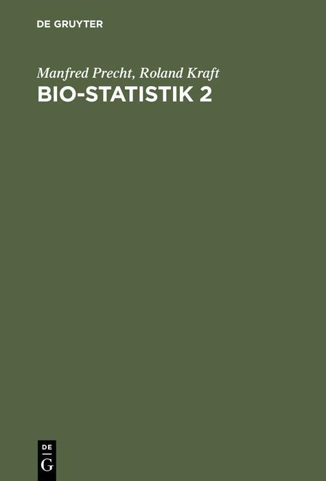 Bio-Statistik 2 - Manfred Precht/ Roland Kraft