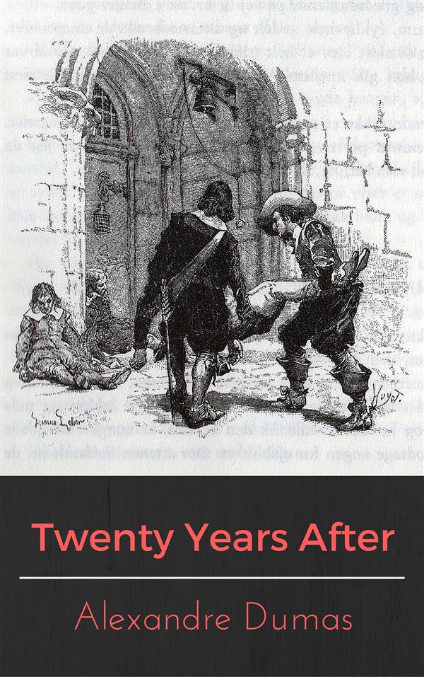 Twenty Years After als eBook von Alexandre Dumas, Alexandre Dumas, Alexandre Dumas - Alexandre Dumas