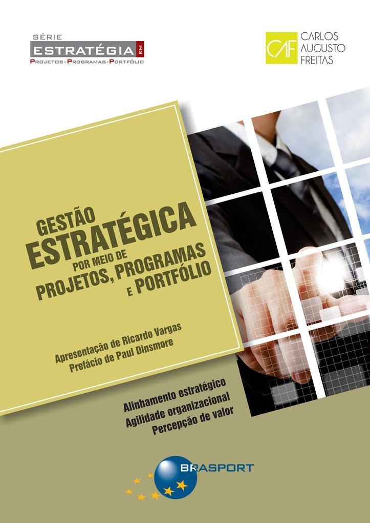 Gestão Estratégica por meio de Projetos Programas e Portfólio - Carlos Augusto Freitas