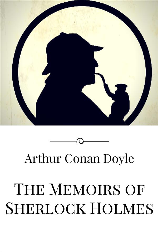 The Memoirs of Sherlock Holmes als eBook von Arthur Conan Doyle - Arthur Conan Doyle
