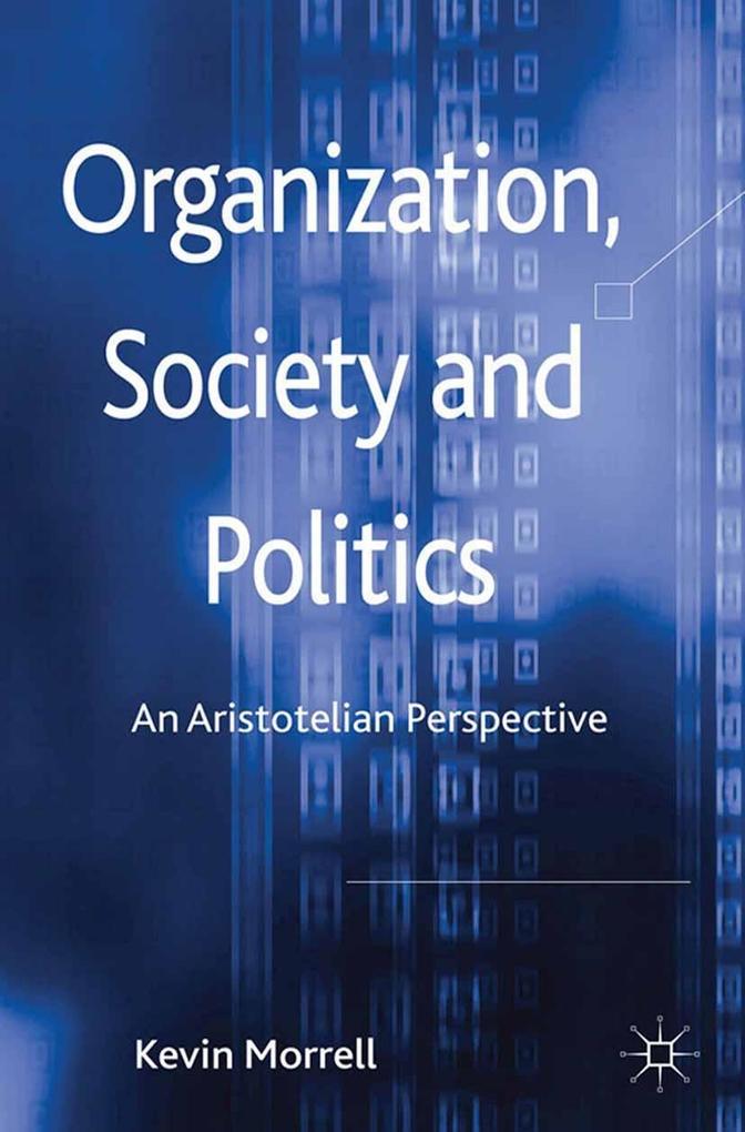 Organization Society and Politics - K. Morrell