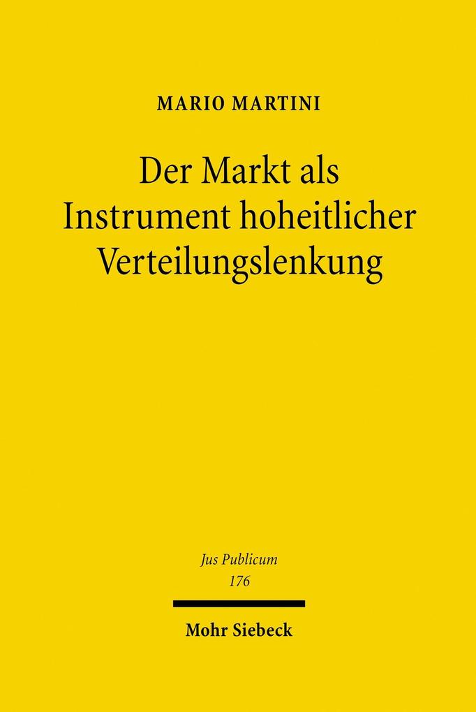 Der Markt als Instrument hoheitlicher Verteilungslenkung - Mario Martini