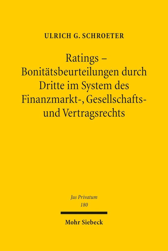 Ratings - Bonitätsbeurteilungen durch Dritte im System des Finanzmarkt- Gesellschafts- und Vertragsrechts - Ulrich G. Schroeter
