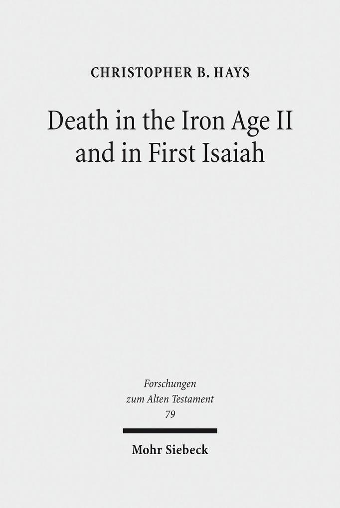 Death in the Iron Age II and in First Isaiah als eBook von Christopher B. Hays - Mohr Siebeck