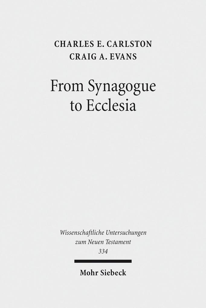 From Synagogue to Ecclesia - Charles E. Carlston/ Craig A. Evans