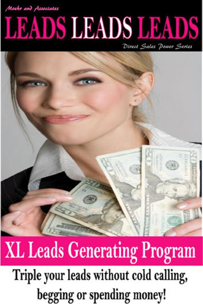 Leads Leads Leads XL Leads Generating Program - Moehr and Associates