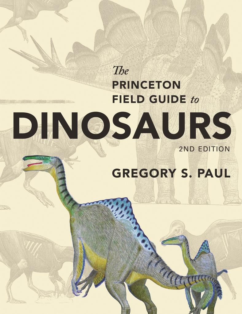 Princeton Field Guide to Dinosaurs - Gregory S. Paul