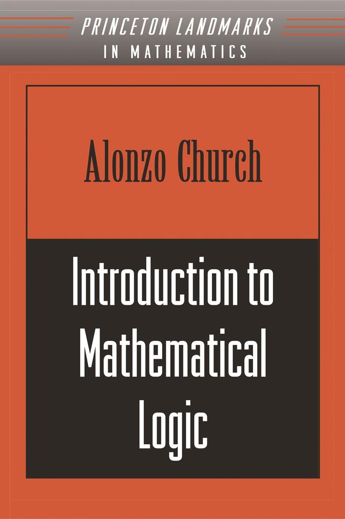 Introduction to Mathematical Logic (PMS-13) Volume 13 - Alonzo Church