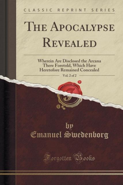 The Apocalypse Revealed, Vol. 2 of 2 als Taschenbuch von Emanuel Swedenborg - Forgotten Books