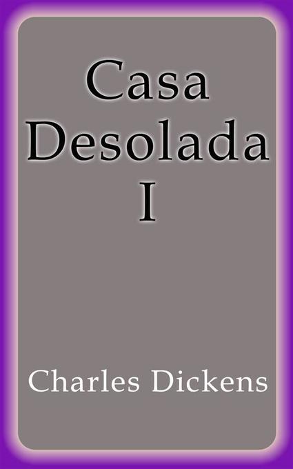 Casa Desolada I als eBook von Charles Dickens - Charles Dickens