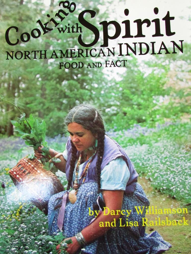 Cooking With Spirit North American Indian Food and Fact