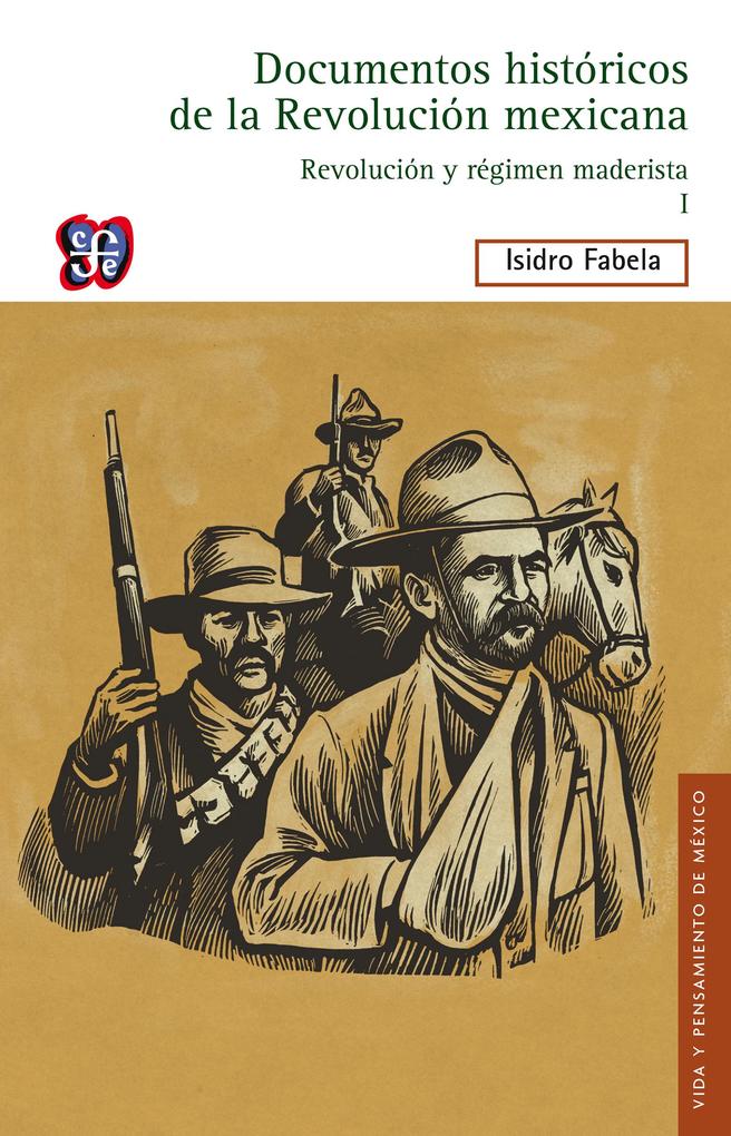 Documentos históricos de la Revolución mexicana: Revolución y régimen maderista I - Isidro Fabela