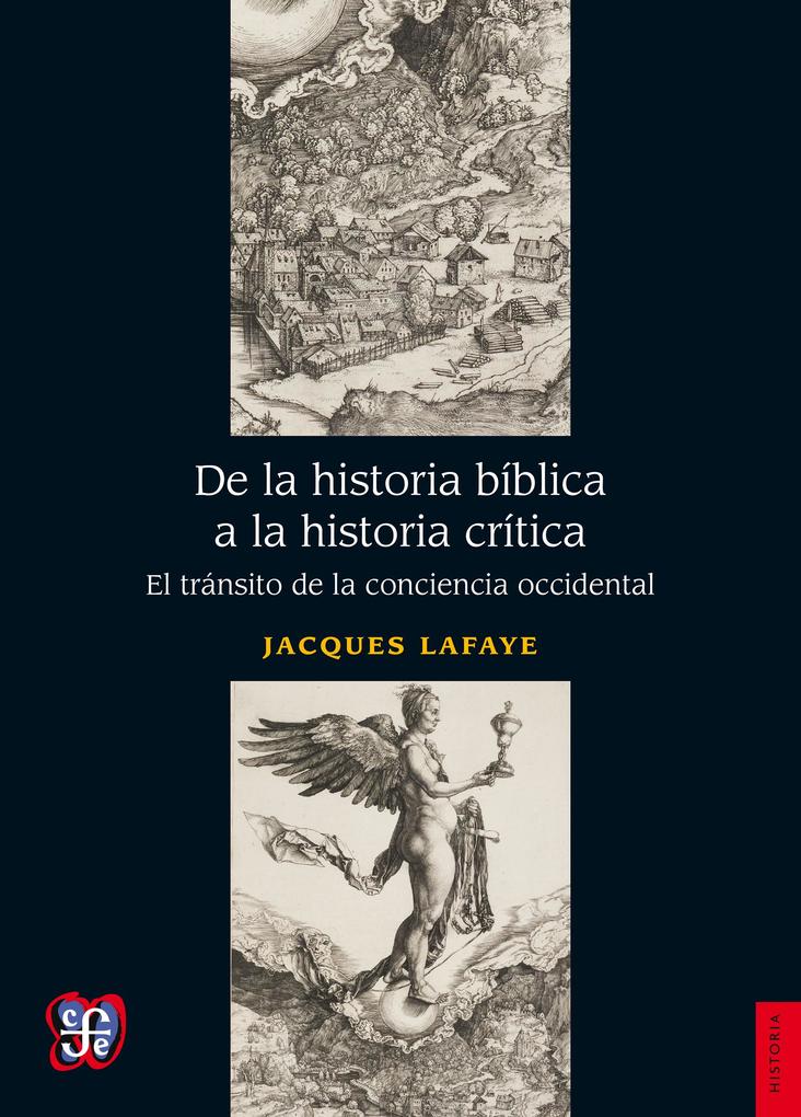 De la historia bíblica a la historia crítica - Jacques Lafaye