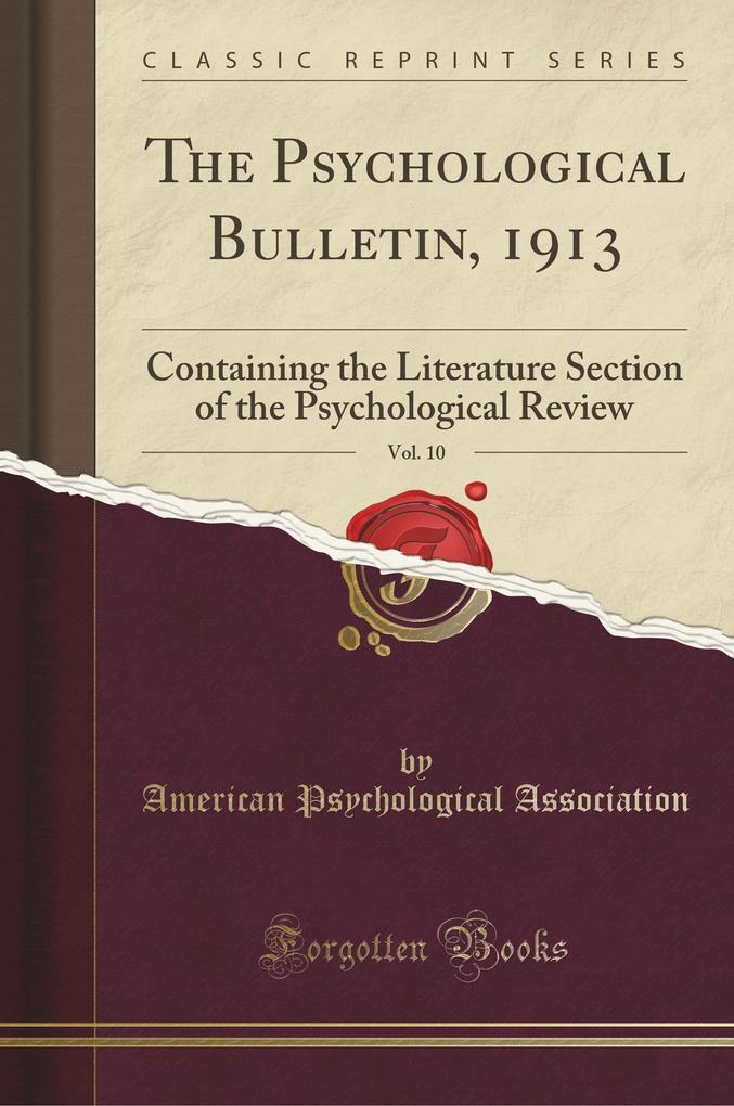 The Psychological Bulletin, 1913, Vol. 10 als Taschenbuch von American Psychological Association - Forgotten Books