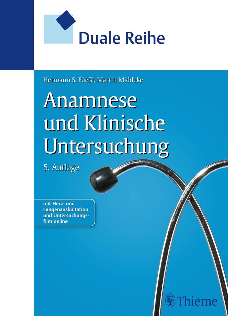 Duale Reihe Anamnese und Klinische Untersuchung als eBook von Hermann Füeßl, Martin Middeke - Thieme