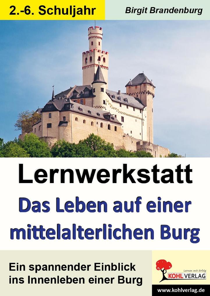 Lernwerkstatt Das Leben auf einer mittelalterlichen Burg - Birgit Brandenburg