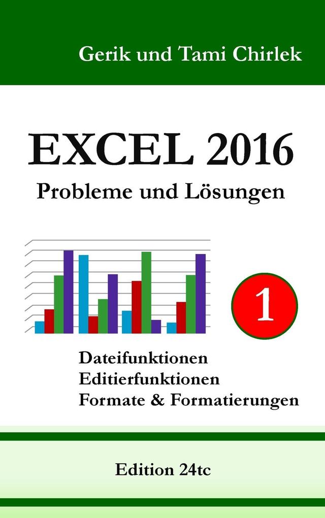 Excel 2016 . Probleme und Lösungen . Band 1 - Gerik Chirlek