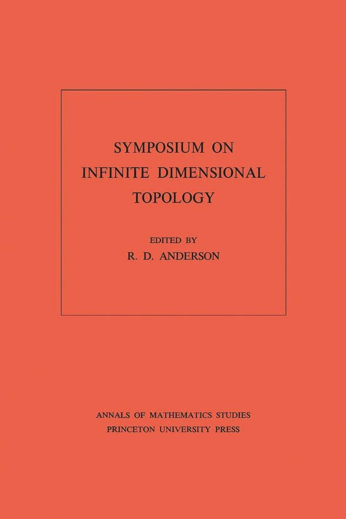 Symposium on Infinite Dimensional Topology. (AM-69) Volume 69 - R. D. Anderson