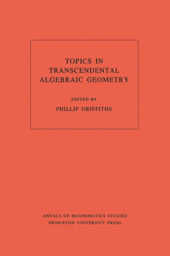 Topics in Transcendental Algebraic Geometry. (AM-106) Volume 106