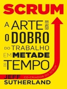 Scrum, a arte de fazer o dobro do trabalho em metade do tempo als eBook von Jeff Sutherland - Leya Brasil