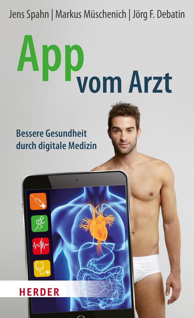 App vom Arzt - Jens Spahn/ Markus Müschenich/ Jörg F. Debatin