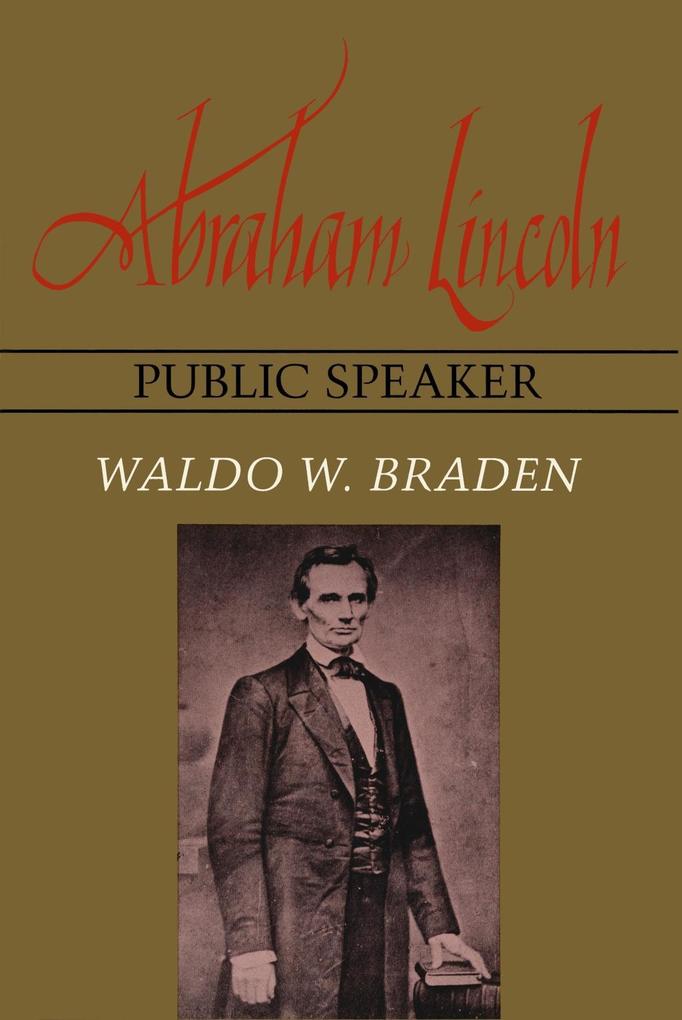 Abraham Lincoln Public Speaker - Waldo W. Braden