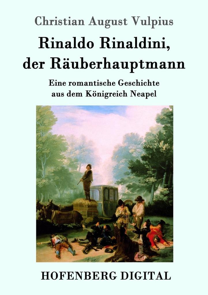 Rinaldo Rinaldini der Räuberhauptmann - Christian August Vulpius