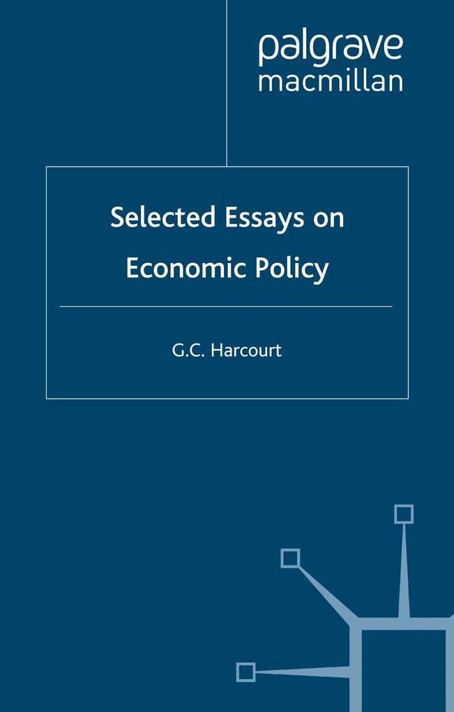 Selected Essays on Economic Policy - G. Harcourt