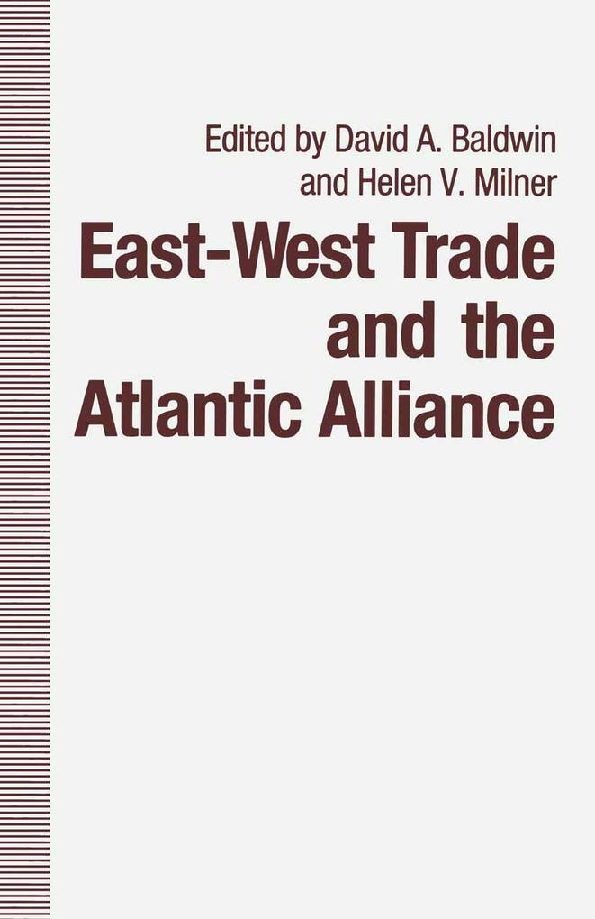 East-West Trade and the Atlantic Alliance - Helen V. Milner/ David A. Baldwin/ Martha J. Chinouya